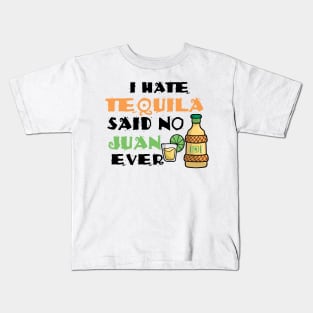 I Hate Tequila Said No Juan Ever Cinco De Mayo Pun Kids T-Shirt